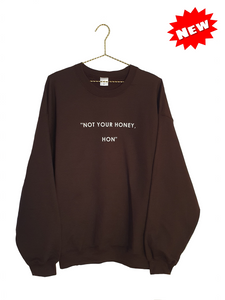 Not Your Honey Slogan Sweatshirt - Chocolate