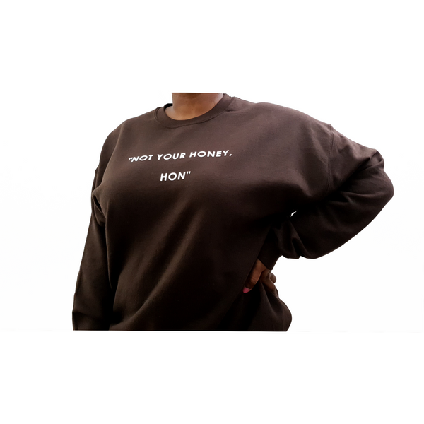 Not Your Honey Slogan Sweatshirt - Chocolate